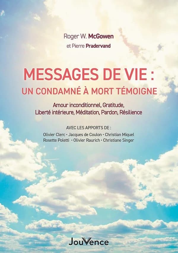 Messages de vie : un condamné à mort témoigne... (Nouvelle éd. augmentée) Roger W. McGowen ; avec la collaboration de Pierre Pradervand ; préface de Christiane Singer
