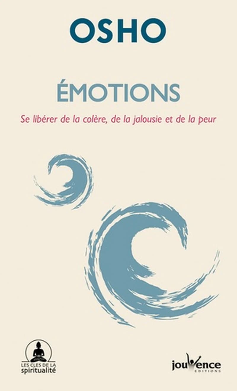 Émotions : se libérer de la colère, de la jalousie et de la peur