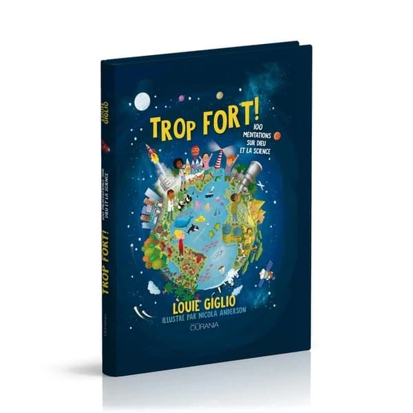 Trop fort ! : 100 méditations sur Dieu et la science