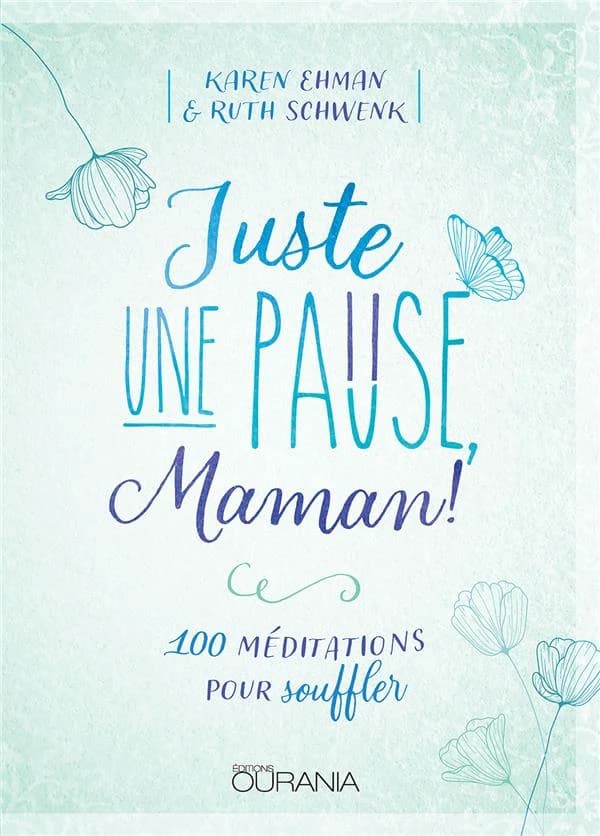 Juste une pause, maman ! : 100 méditations pour souffler