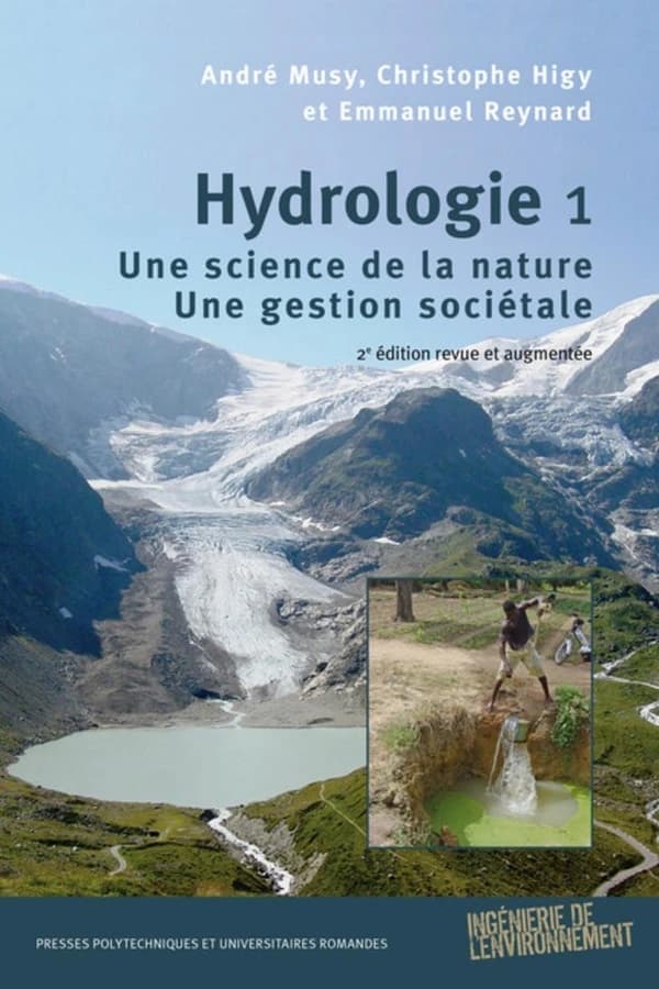 Hydrologie. Une science de la nature, une gestion sociétale (2e éd. revue et augmentée) André Musy, Christophe Higy et Emmanuel Reynard