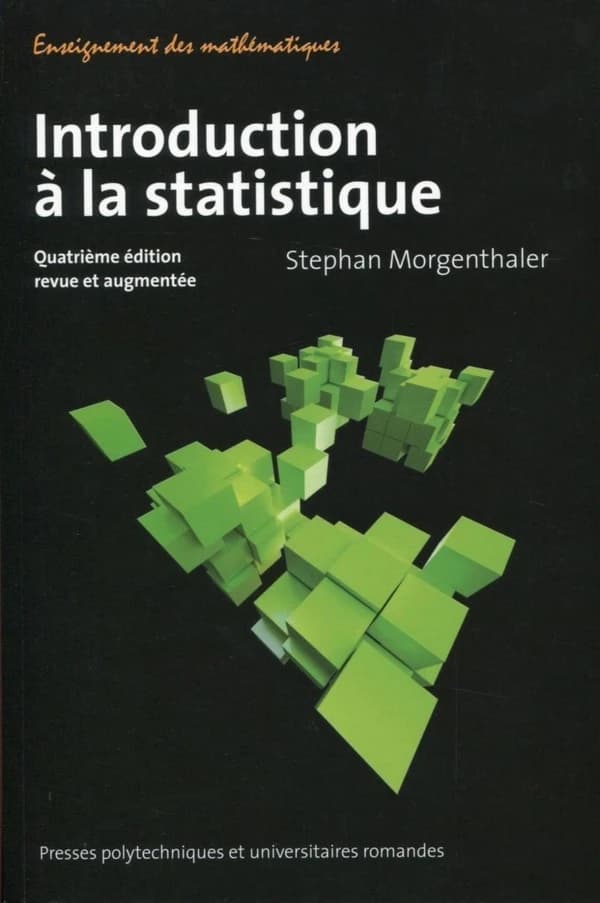 Introduction à la statistique (4e éd. revue et augmentée) Stephan Morgenthaler