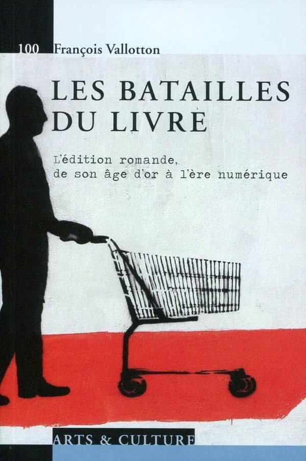Les batailles du livre : l'édition romande, de son âge d'or à l'ère numérique