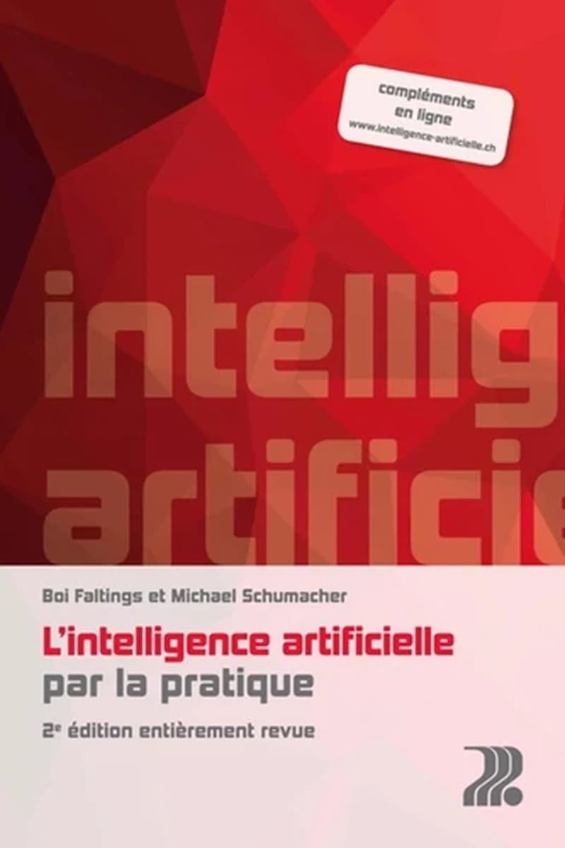 L'intelligence artificielle par la pratique (2e éd. entièrement revue) Boi Faltings et Michael Schumacher