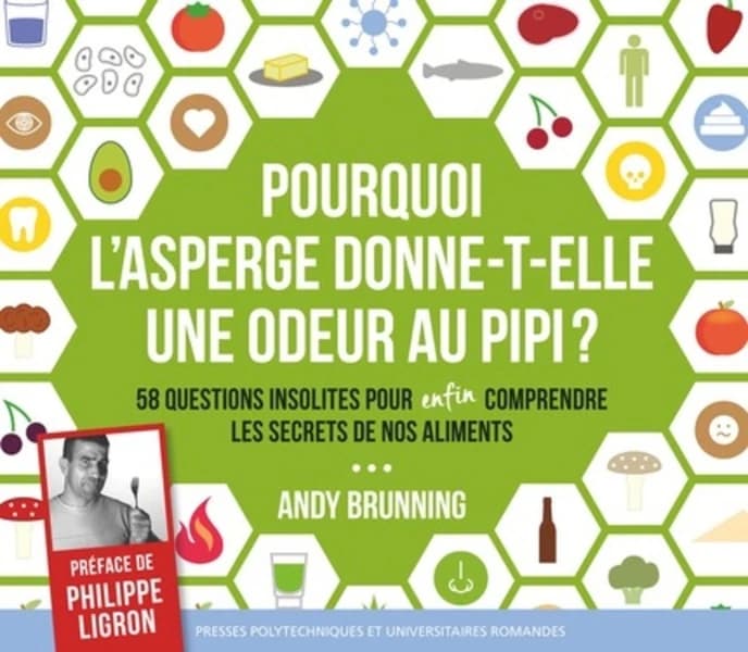 Pourquoi l'asperge donne-t-elle une odeur au pipi ? : 58 questions insolites pour enfin comprendre les secrets de nos aliments ([Nouvelle éd.]) Andy Brunning
