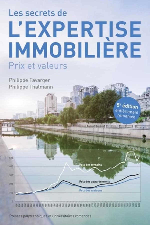 Les secrets de l'expertise immobilière : prix et valeurs (5e éd. entièrement remaniée) Philippe Favarger et Philippe Thalmann