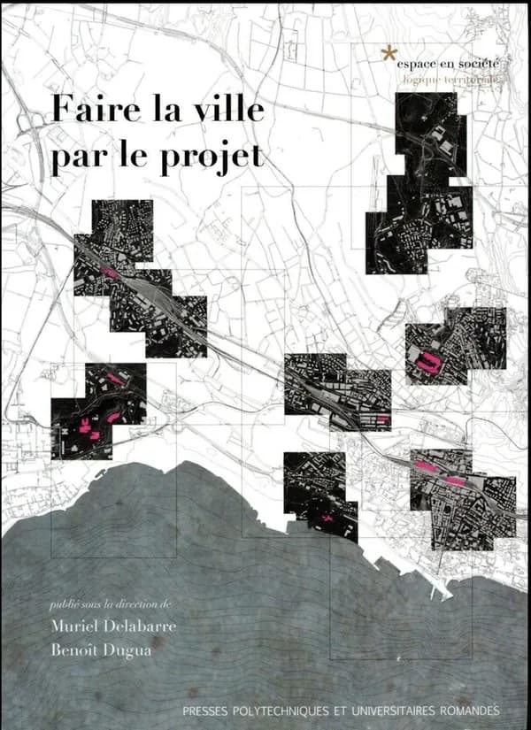 Faire la ville par le projet : textes offerts à Antonio Da Cunha