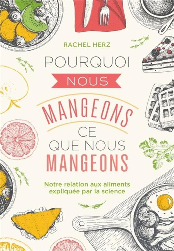 Pourquoi nous mangeons ce que nous mangeons : notre relation aux aliments expliquée par la science