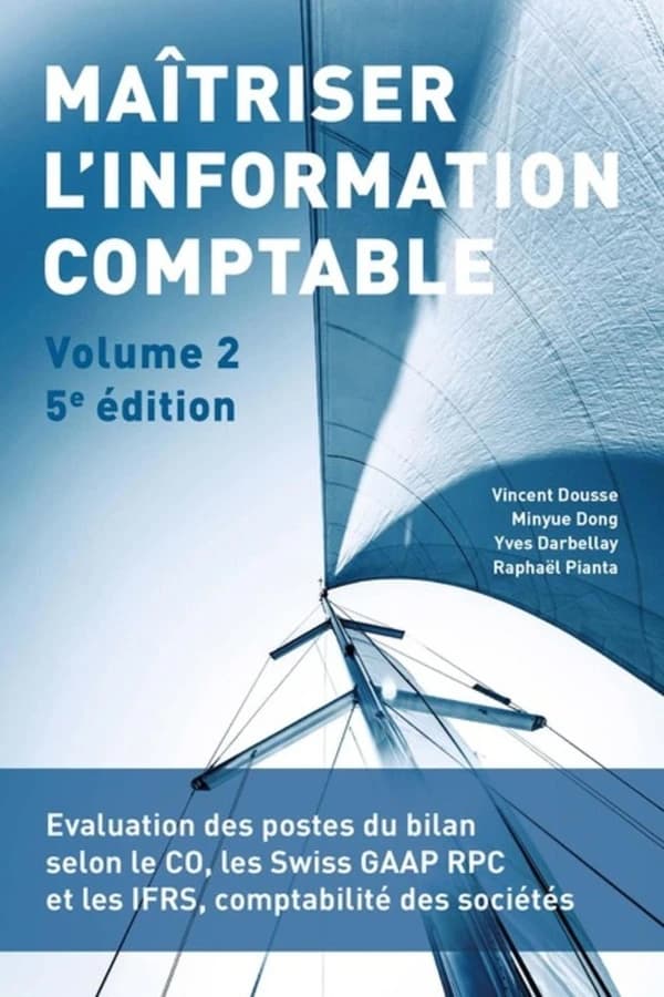 Maîtriser l'information comptable. Volume 2 (5e éd.) Vincent Dousse, Minyue Dong, Yves Darbellay... [et al.]