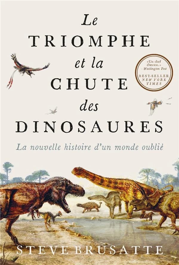 Le triomphe et la chute des dinosaures : la nouvelle histoire d'un monde oublié