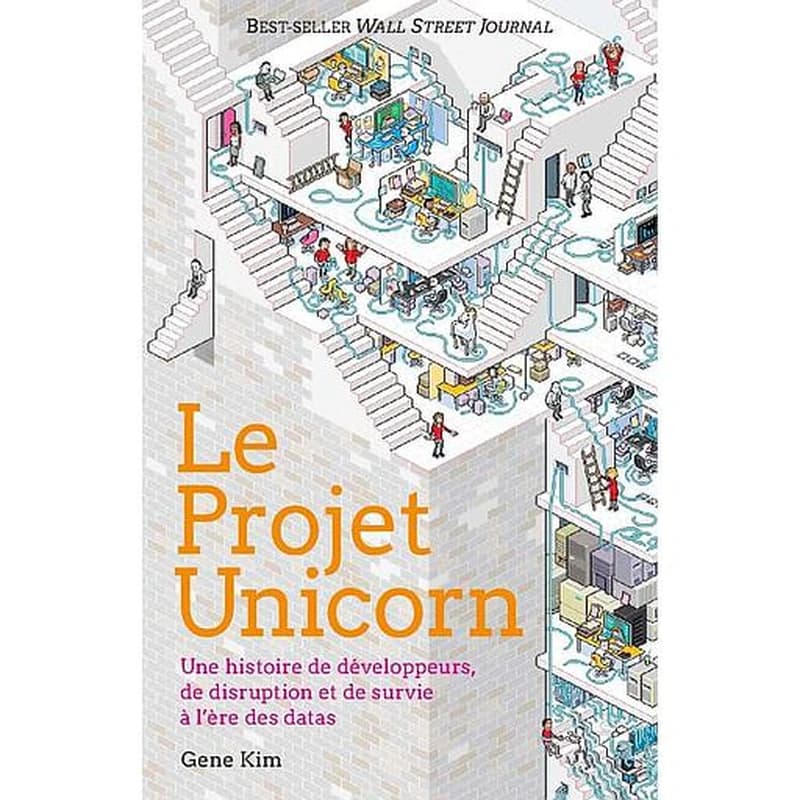 Le Projet Unicorn  - Une histoire de développeurs, de disruption digitale et de survie à l'ère des datas
