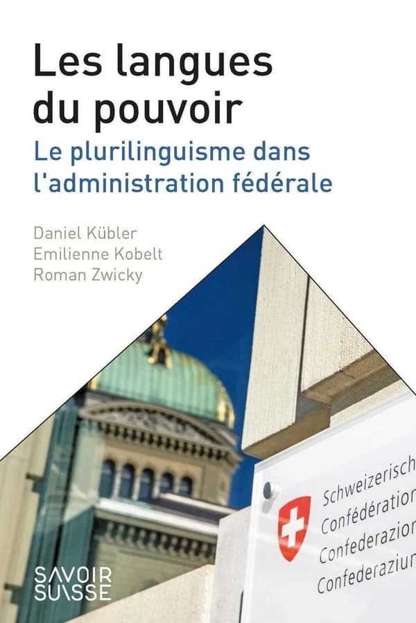 Les langues du pouvoir : le plurilinguisme dans l'administration fédérale