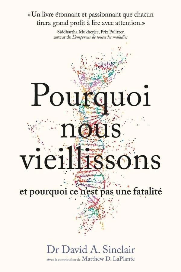Pourquoi nous vieillissons : et pourquoi ce n'est pas une fatalité