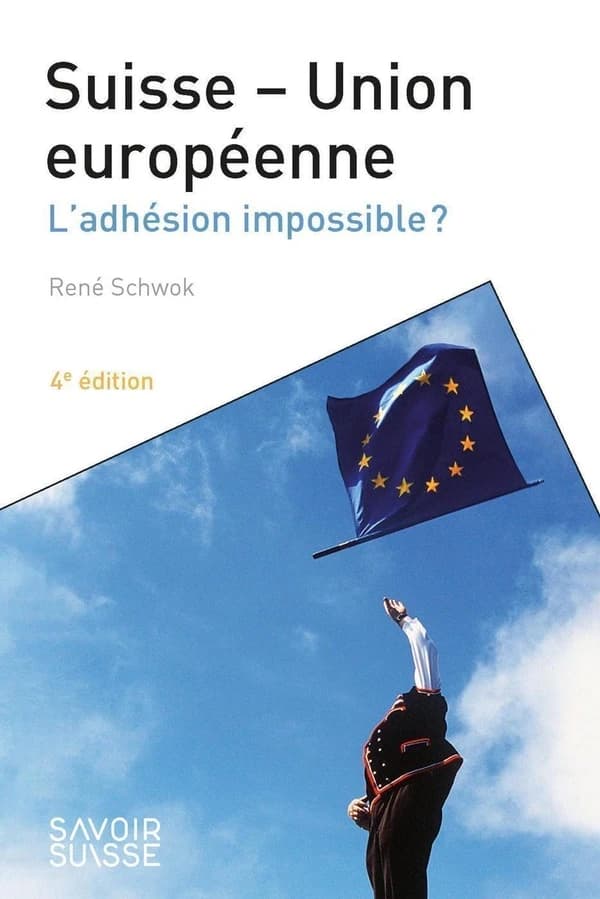 Suisse–Union européenne : l'adhésion impossible ? (4e éd.) René Schwok