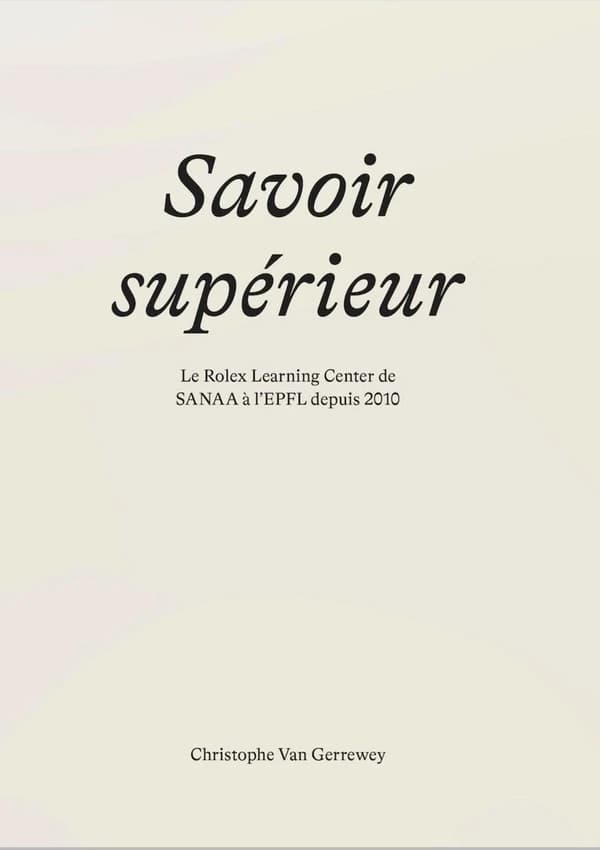 Savoir supérieur : le Rolex learning center de SANAA à l'EPFL depuis 2010
