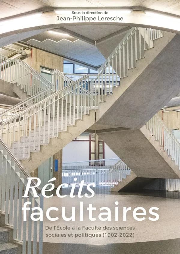 Récits facultaires : de l'École à la Faculté des sciences sociales et politiques, 1902-2022