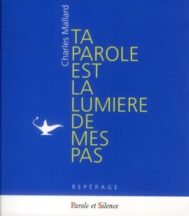 "Ta parole est la lumière de mes pas" : brèves méditations sur la parole de Dieu
