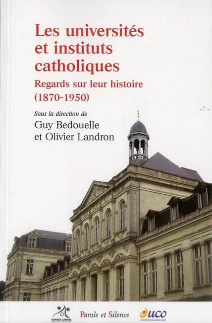 Les universités et instituts catholiques : regards sur leur histoire, 1870-1950
