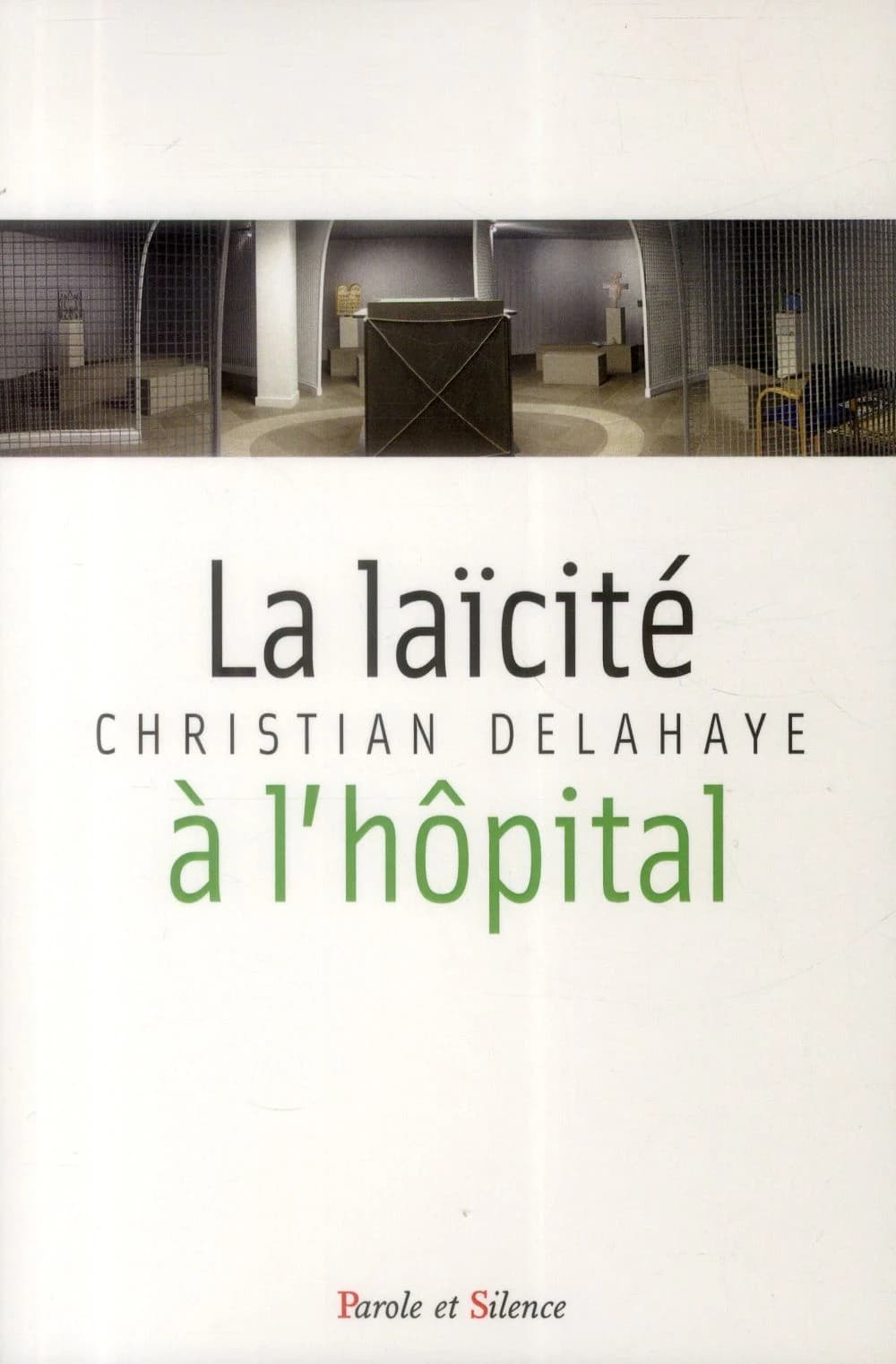 La laïcité à l'hôpital : fondements historiques, enjeux interreligieux et défis théologiques de la nouvelle laïcité à l'hôpital : parcours à l'Assistance publique-Hôpitaux de Parix
