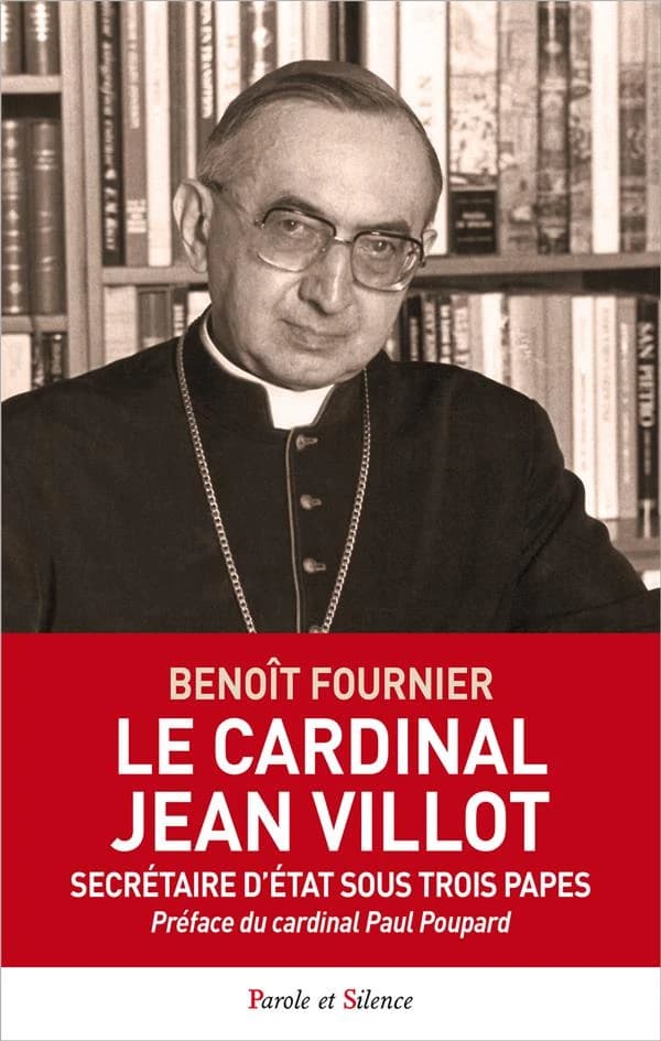 Le cardinal Jean Villot : secrétaire d'État sous trois papes : une vie donnée