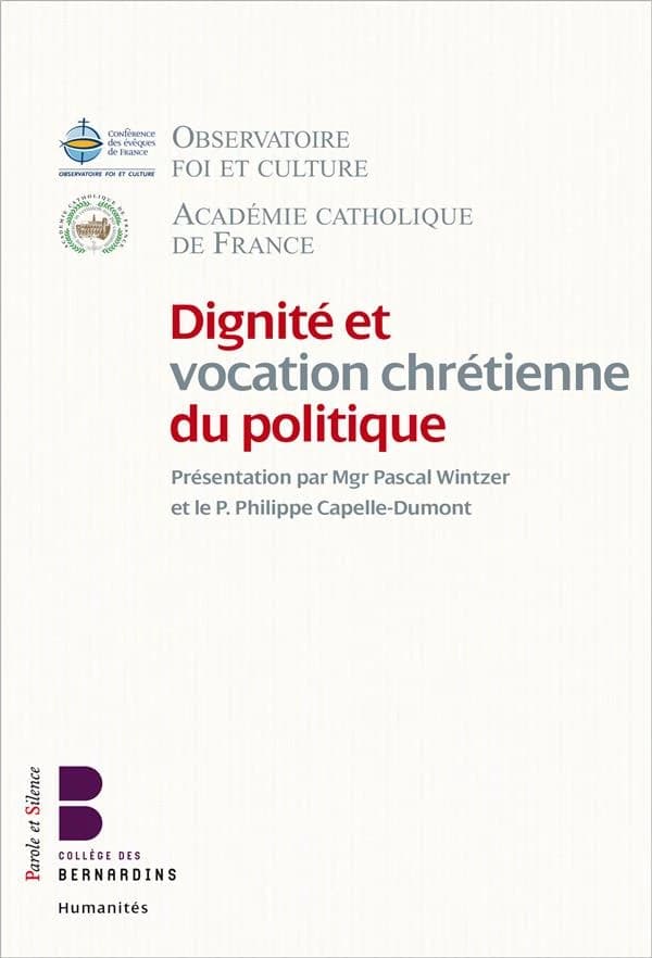 Dignité et vocation chrétienne du politique : [actes du colloque, 3 décembre 2016]