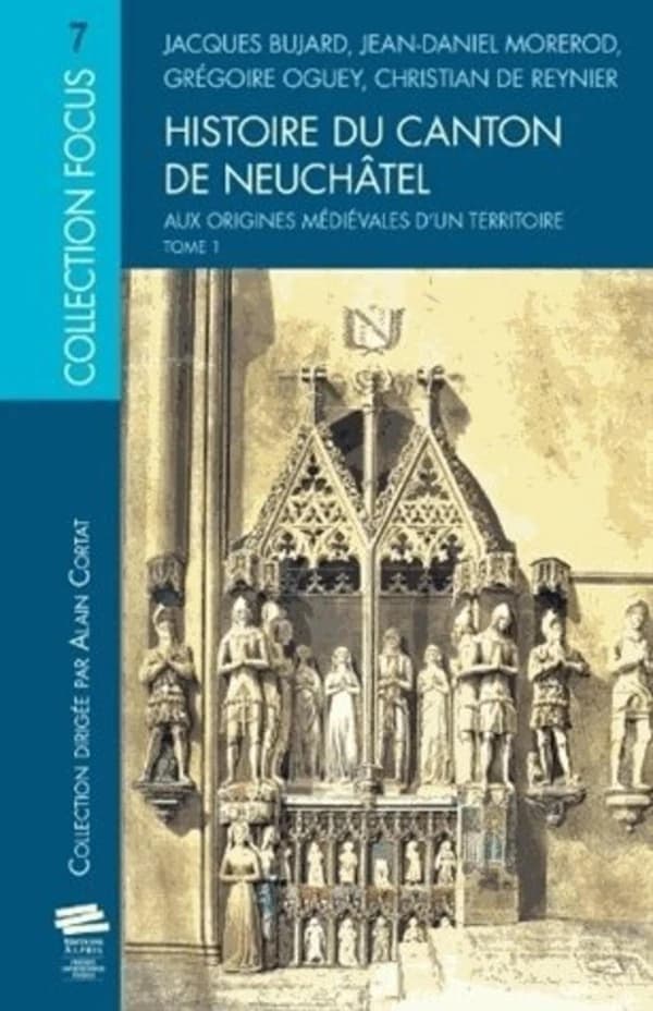 Histoire du canton de Neuchâtel. Tome 1, Aux origines médiévales d'un territoire