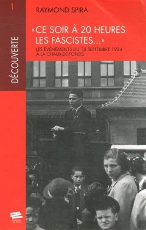 Ce soir à 20 heures les fascistes : les événements du 18 septembre 1934 à La Chaux-de-Fonds