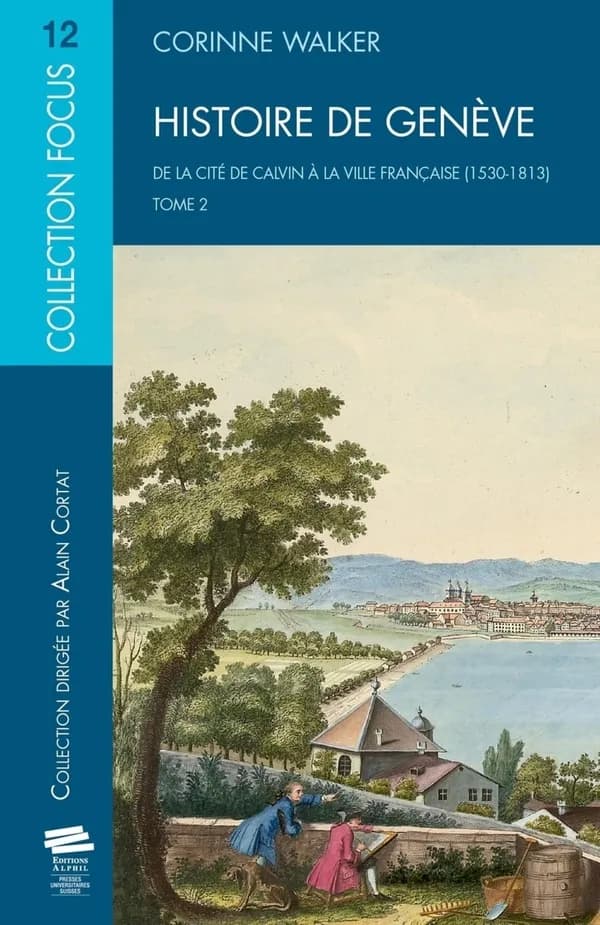 Histoire de Genève. Tome 2, De la cité de Calvin à la ville française, 1530-1813