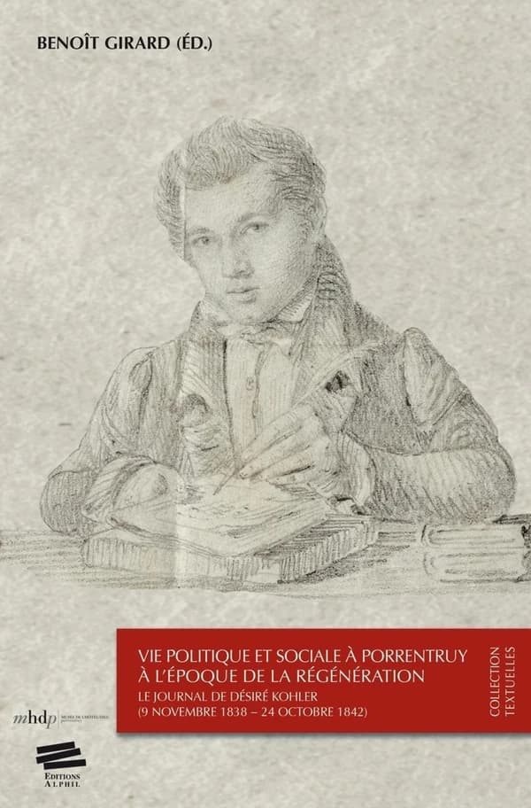 Vie politique et sociale à Porrentruy à l'époque de la Régénération : Le journal de Désiré Kohler (9 novembre 1838