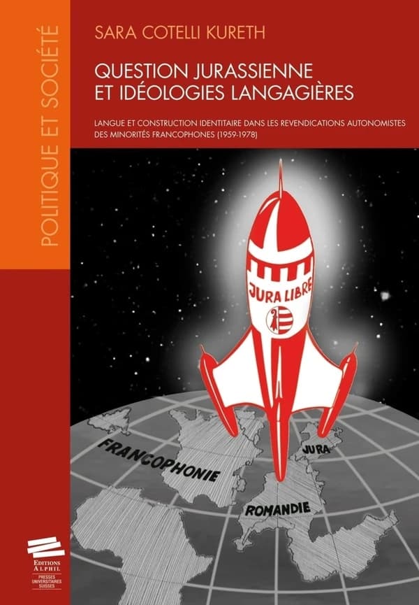 Question jurassienne et idéologies langagières. Langue et construction identitaire dans les revendications autonomistes des minorités francophones (1959-1978)