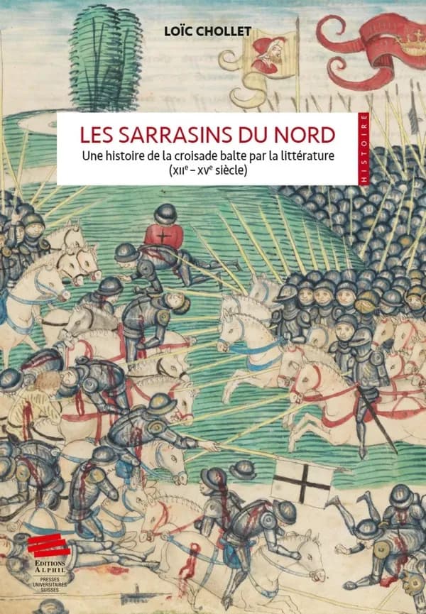 Les Sarrasins du Nord : une histoire de la croisade balte par la littérature (XIIe-XVe siècles)