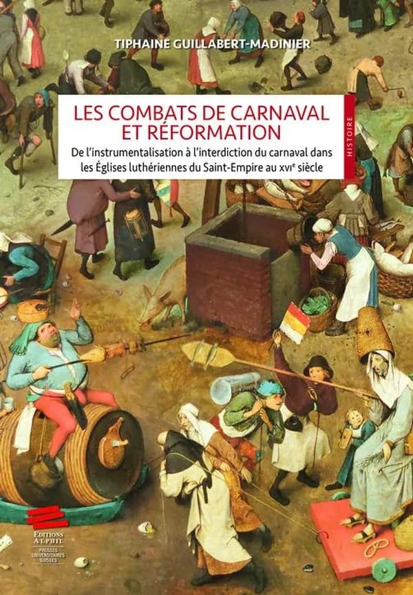 Les combats de Carnaval et Réformation : de l'instrumentalisation à l'interdiction du carnaval dans les Églises luthériennes du Saint-Empire au XVIe siècle