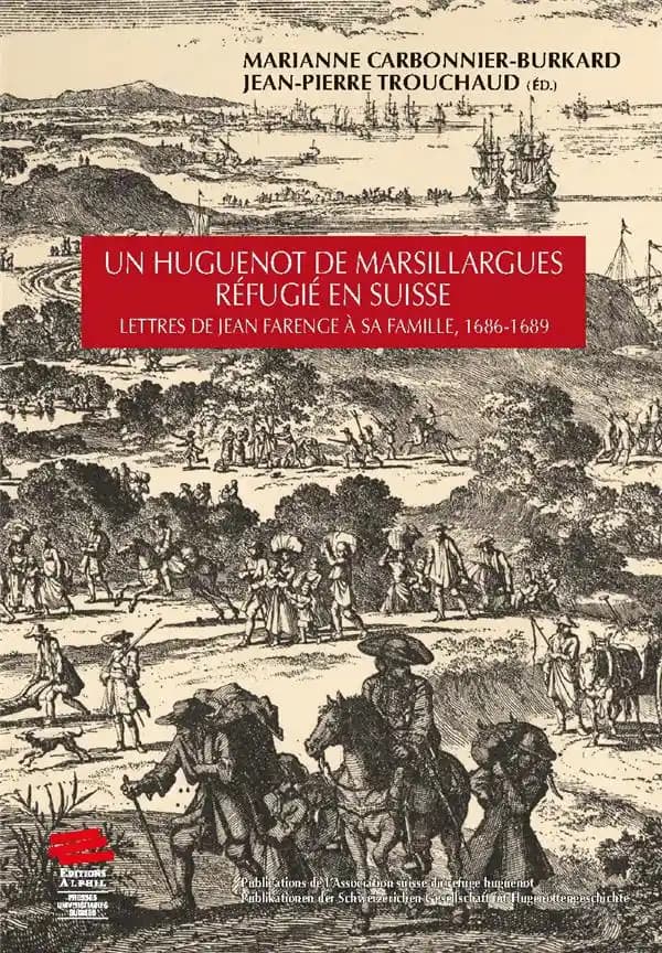 Un huguenot de Marsillargues réfugié en Suisse : lettres de Jean Farenge à sa famille, 1686-1689