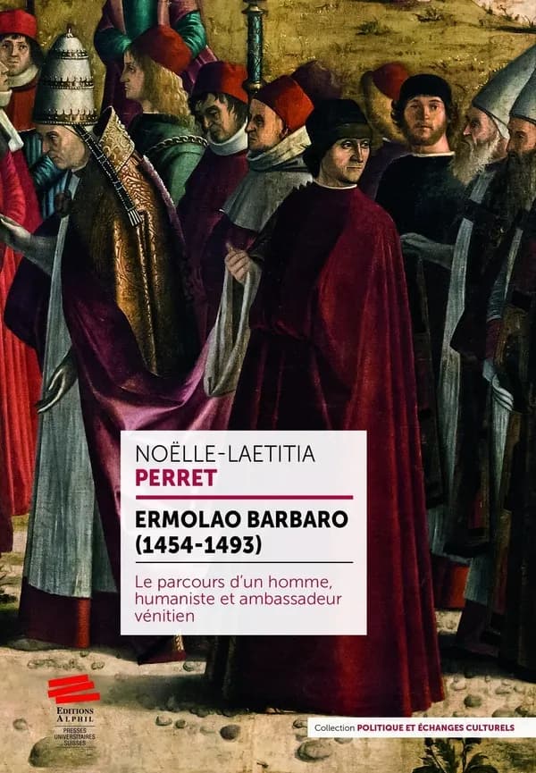 Ermolao Barbaro (1454-1493) : Le parcours d'un homme, humaniste et ambassadeur vénitien