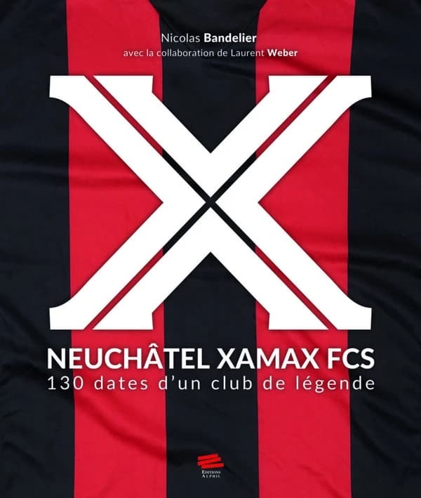Neuchâtel Xamax FCS : 130 dates d'un club de légende