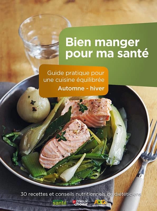 Bien manger pour ma santé ; guide pratique pour une cuisine équilibrée ; automne-hiver ; 30 recettes et conseils nutritionnels de diététiciens