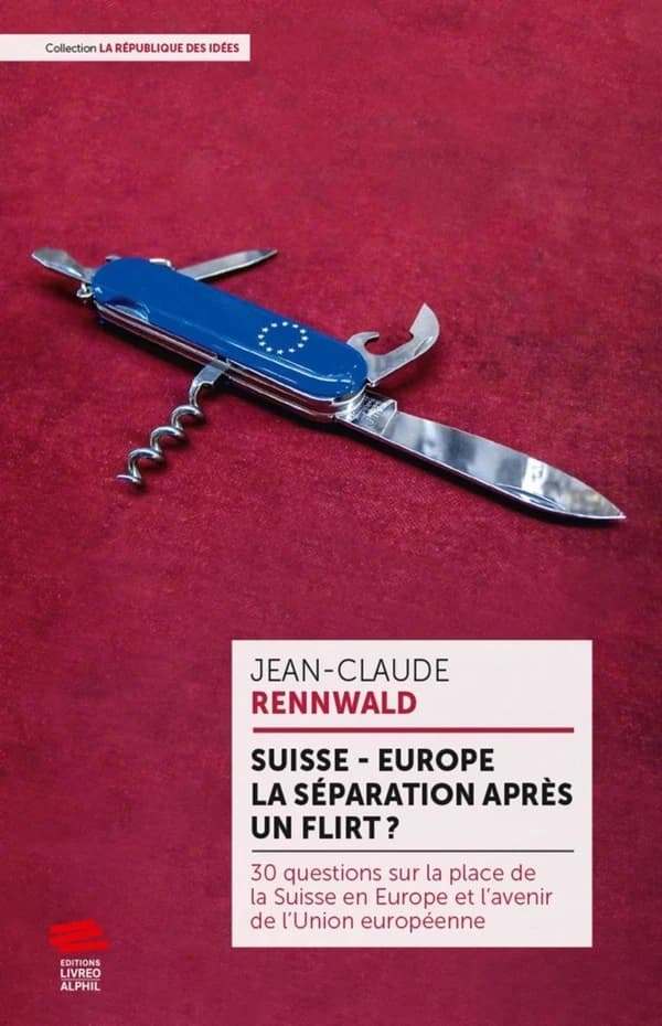Suisse-Europe : la séparation après un flirt ? : 30 leçons sur la place de la Suisse en Europe et l'avenir de l'Union européenne