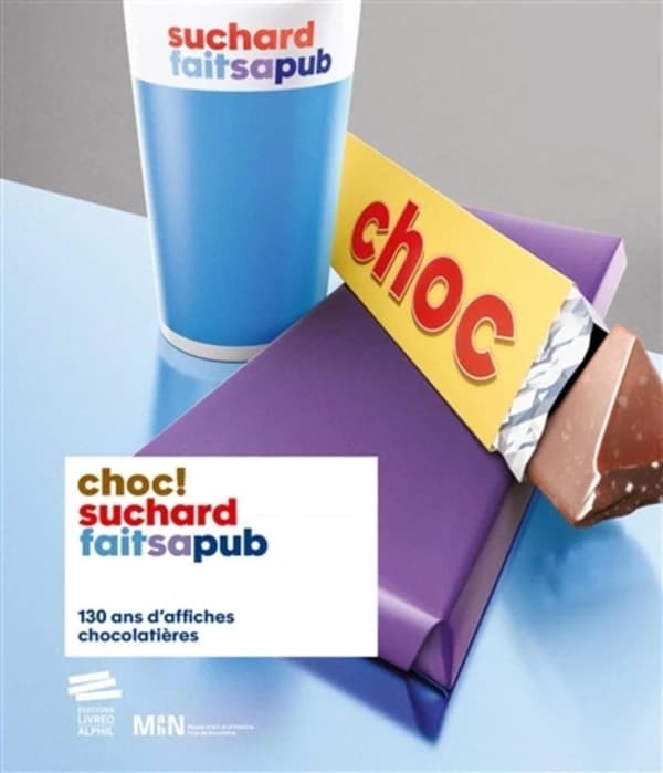 Choc! Suchard fait sa pub : [exposition, Neuchâtel, Musée d'art et d'histoire, 5 septembre 2020-7 mars 2021]