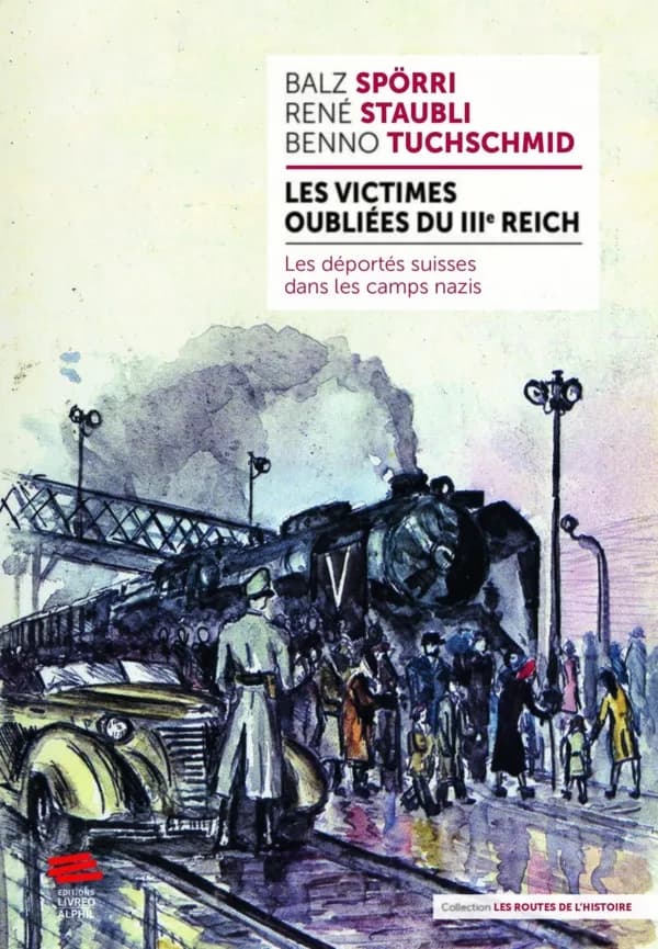 Les victimes oubliées du IIIe Reich : les déportés suisses des camps de concentration