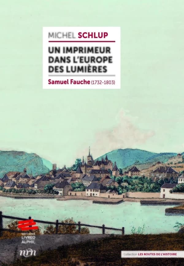 Un imprimeur dans l'Europe des Lumières : Samuel Fauche (1732-1803)