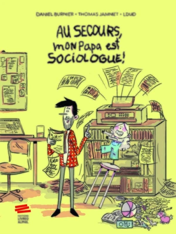 Au secours, mon papa est sociologue !