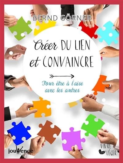 Créer du lien et convaincre : pour être à l'aise avec les autres