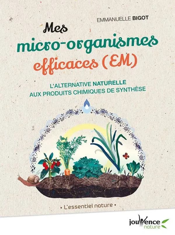 Mes micro-organismes efficaces (EM) : L'alternative naturelle aux produits chimiques de synthèse