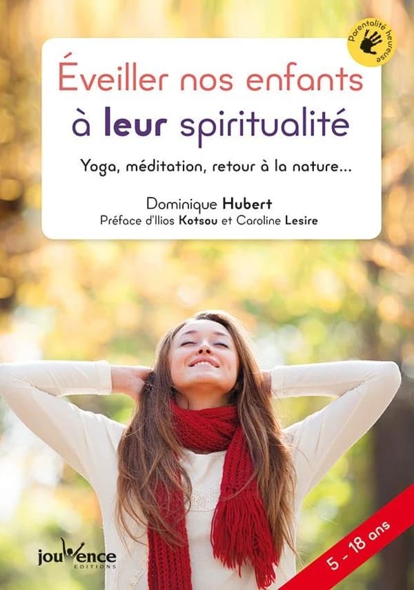 Éveiller nos enfants à leur spiritualité : yoga, méditation, retour à la nature