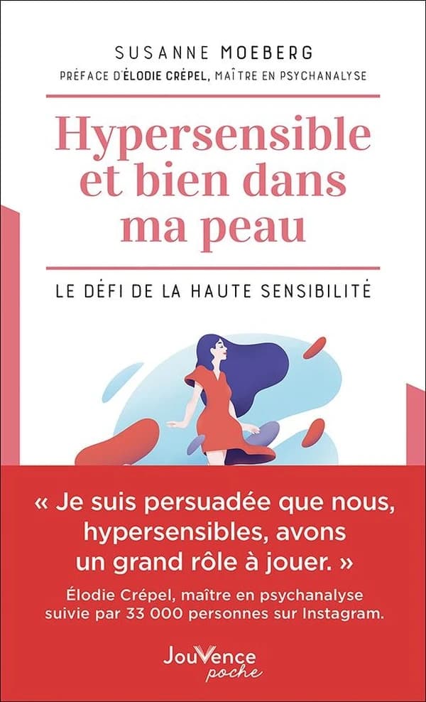 Hypersensible et bien dans ma peau : le défi de la haute sensibilité ([Nouvelle éd. augmentée d'une]) Susanne Moeberg ; traduit de l'allemand par Nina Prinzhorn