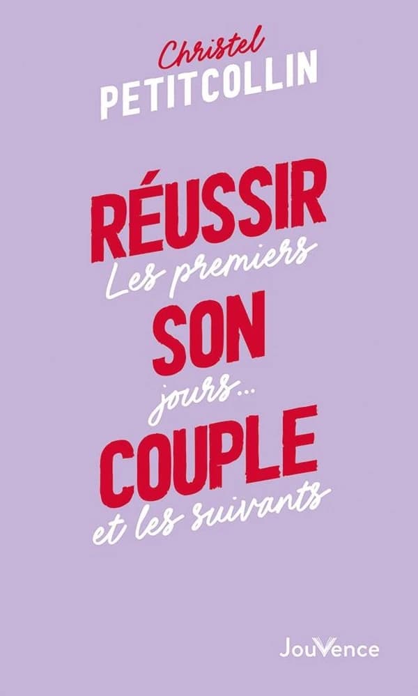 Réussir son couple : les premiers jours, et les suivants