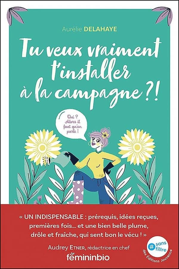 Tu veux vraiment t'installer à la campagne ?! : Oui ? Alors il faut qu'on parle !