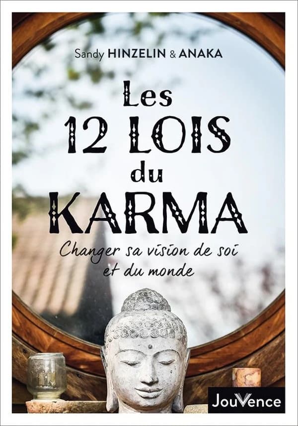 Les 12 lois du karma : changer sa vision de soi et du monde