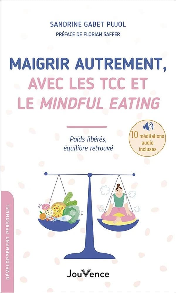 Maigrir autrement, avec les TCC et le mindful eating : poids libérés, équilibre retrouvé