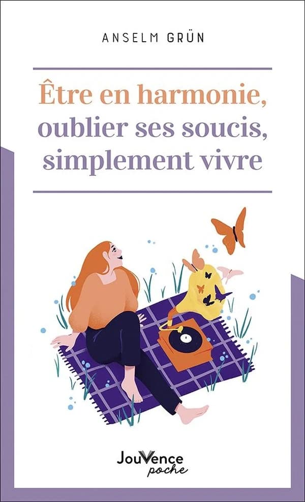 Être en harmonie, oublier ses soucis, simplement vivre